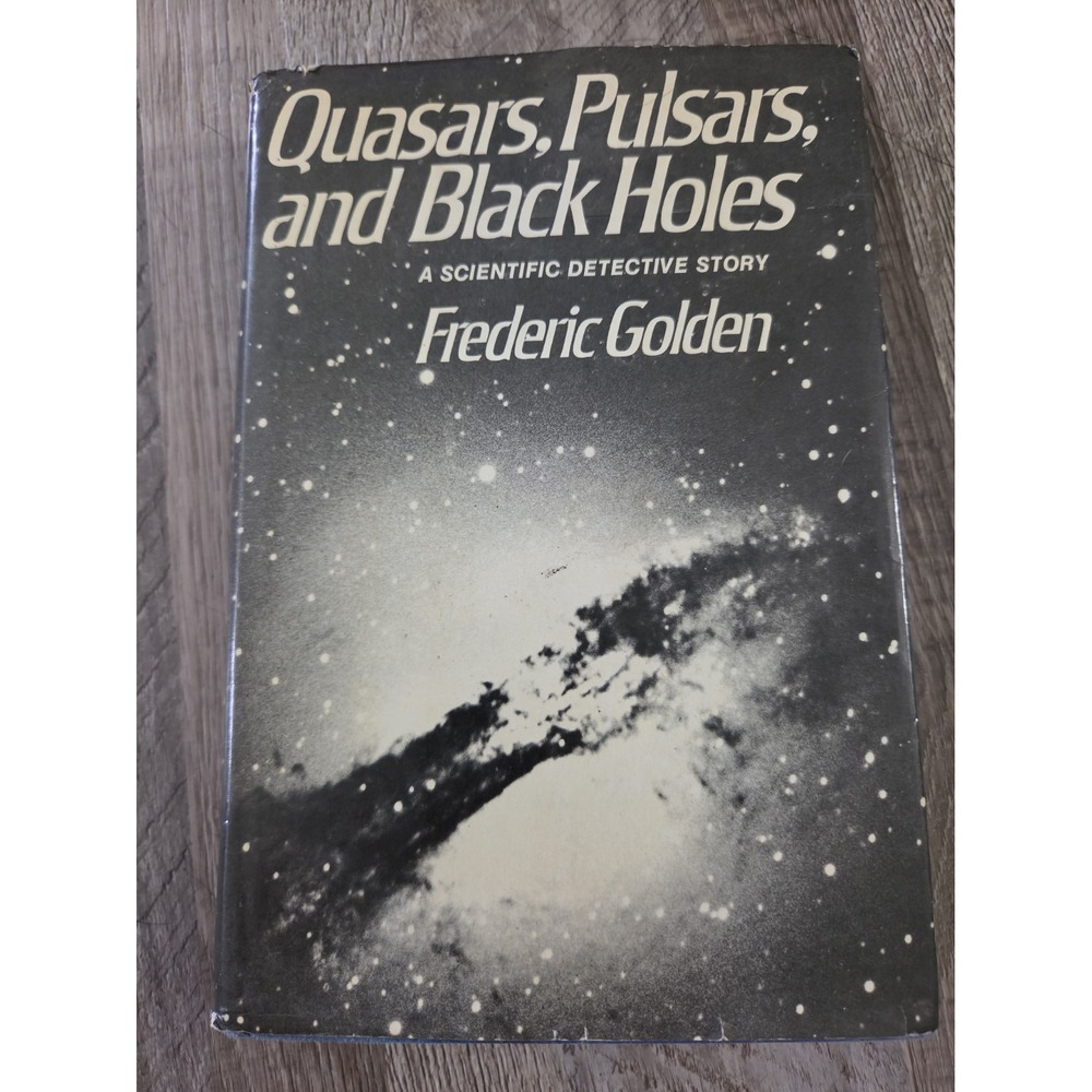 Quasars, Pulsars, and Black Holes by Frederic Golden, 1976, 1st, dj